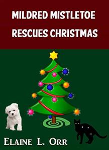 Mildred Mistletoe Rescues Christmas (Mildred Mistletoe Christmas Stories Book 2)