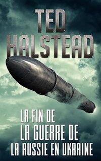 La fin de la guerre de la Russie en Ukraine (Les agents russes t. 4) (French Edition)