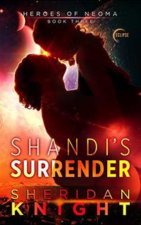 Shandi's Surrender (Heroes of Neoma Book 2)