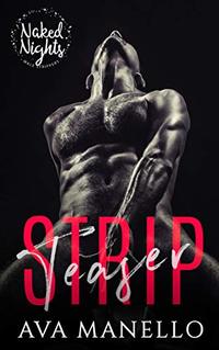 Strip Teaser: Male Stripper Romance SerIes Romantic, Humour, Contemporary, Erotic (Naked Night's Book 1)
