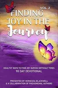 FINDING JOY IN THE JOURNEY VOL 2: HEALTHY WAYS TO FIND JOY DURING DIFFICULT TIMES 90 DAY DEVOTIONAL