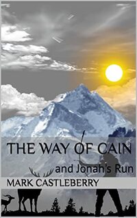 The Way of Cain: and Jonah's Run