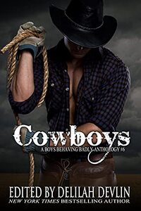 Cowboys: A Boys Behaving Badly Anthology