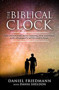 The Biblical Clock: The Untold Secrets Linking the Universe and Humanity with God's Plan (Inspired Studies Book 4) - Published on Apr, 2019