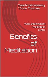 Benefits of Meditation : Veda Bodhivanam -meditation centre