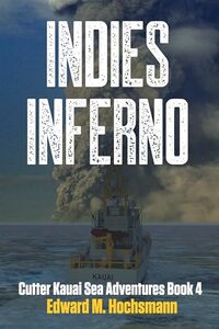 Indies Inferno (Cutter Kauai Sea Adventures Book 5) - Published on Nov, 2023