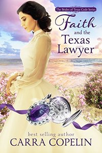 Faith and the Texas Lawyer: A Brides of Texas Code Series, Novella, Book 4 (The Brides of Texas Code Series)