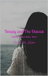 Beauty & The Outcast (Fighting For Love Book 1)