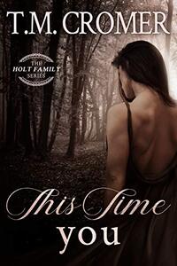 This Time You (The Holt Family Book 2)