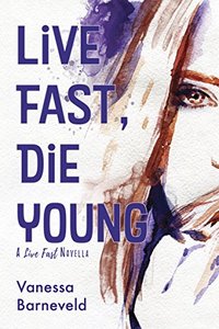 Live Fast, Die Young: a novella