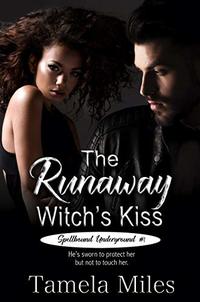 The Runaway Witch's Kiss (Spellbound Underground Book 1)