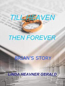 Till Heaven Then Forever: Brian's Story