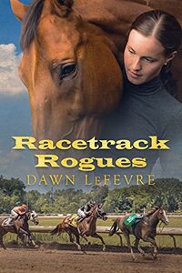 Racetrack Rogues: One Woman's Story of Family, Love, and Loss in the Horse Racing World