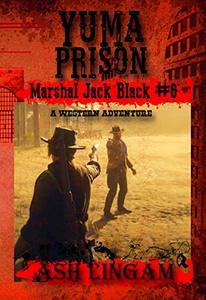 Yuma Prison: A Western Adventure (Marshal Jack Black Book 6) - Published on Jul, 2019