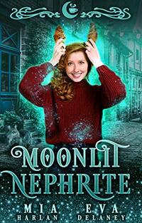 Moonlit Nephrite : Quirky Shifter Romantic Comedy (Moonlit Falls Book 1)