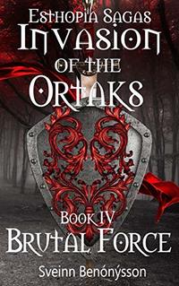 Invasion of the Ortaks: Book 4 Brutal Force