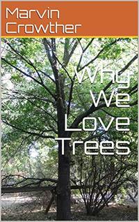 Why We Love Trees (A learn about nature book Book 2) - Published on Oct, 2019