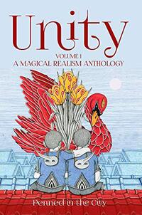 Unity, Volume 1: A Magical Realism Anthology