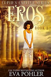 Eros: Cupid's Captive Series, Book One