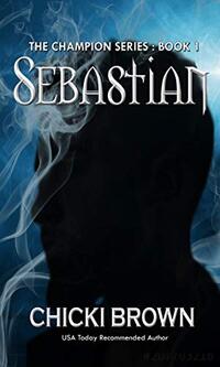 Sebastian: Book One in the Champions series - Published on Mar, 2021