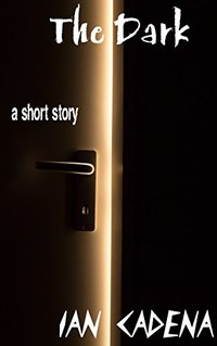 The Dark: a short story