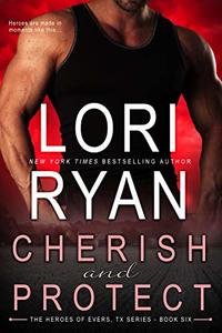 Cherish and Protect (Heroes of Evers, TX Book 6)