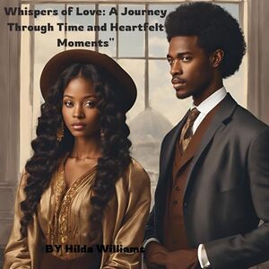 Whispers of Love: A Journey Through Time and Heartfelt Moments