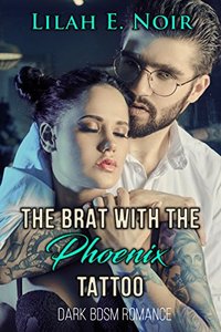 The Brat With The Phoenix Tattoo: (A BDSM Romance) (The Sage Phoenix Series Book 1)