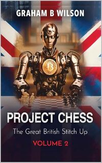 Project Chess. The Great British Stitch Up.: Volume 2.