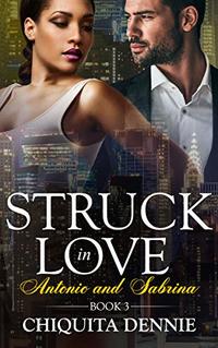 Antonio and Sabrina Struck In Love Book 3