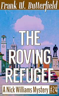 The Roving Refugee (A Nick Williams Mystery Book 24)