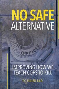 No Safe Alternative: Improving How We Teach Cops to Kill