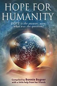 Hope for Humanity: Love is the answer...now, what was the question?