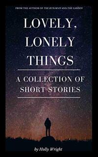 Lovely, Lonely Things: A Collection of Short Stories