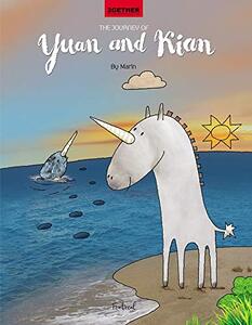 The Journey of Yuan and Kian: How a land unicorn and a sea unicorn created the stars in the sky (2GETHER picture book collection)