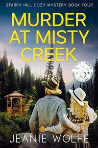 Murder at Misty Creek: Starry Hill Cozy Mystery Book Four (Starry Hill Cozy Mystery Series 4) - Published on May, 2024