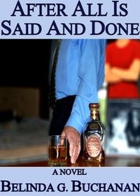 After All Is Said And Done: A Novel of Infidelity, Healing, & Forgiveness