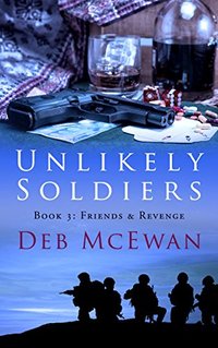 Unlikely Soldiers Book Three: (Friends & Revenge)