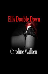 Ell's Double Down (The Willow's Series Book 1) - Published on Feb, 2017