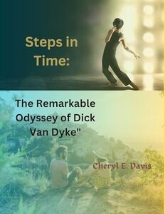 Steps in Time: The Remarkable Odyssey of Dick Van Dyke