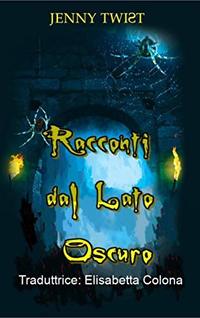 Racconti dal Lato Oscuro (Italian Edition)
