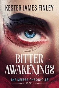 Bitter Awakenings (The Keeper Chronicles, Book 1)