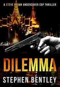 Dilemma Book 3 Steve Regan Undercover Cop Thrillers