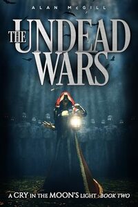 The Undead Wars: A Cry in the Moon's Light Book Two