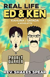 Real Life with Ed & Ken: Kahuna / Satada