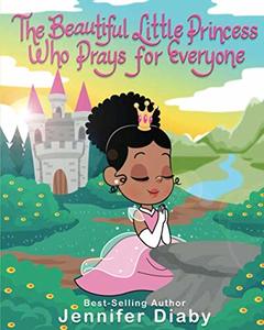 The Beautiful Little Princess Who Prays for Everyone