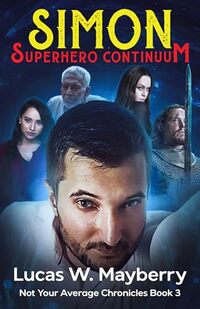 Simon: Superhero Continuum (Not Your Average Chronicles Book 3) - Published on Nov, 2023