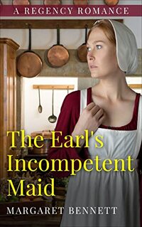 The Earl's Incompetent Maid: A Historical Regency Romance