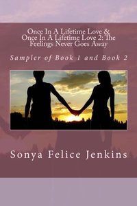 Once In A Lifetime Love and Once In A Lifetime Love 2: The Feeling Never Goes Away: Sampler of Book 1 and Book 2