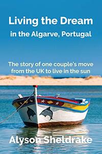 Living the Dream: in the Algarve, Portugal